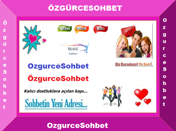 OzgurceSohbet Yeni Sohbet Sitesi ÖzgürceSohbet